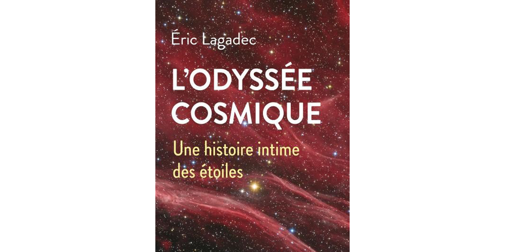 Couverture du livre "L'odyssée cosmique-une histoire intime des étoiles » par Eric Lagadec